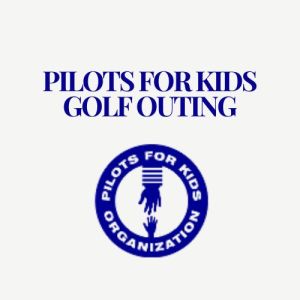 Pilots for Kids Golf Outing  | Saturday, August 9, 2025  | $500 per 4-Some