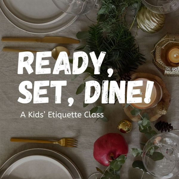 Ready, Set, Dine! Kids Etiquette Class  |