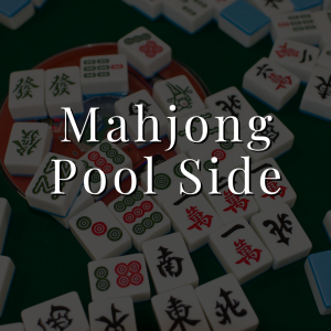 Mahjong Pool Side | Tuesday, July 7th | Members Only